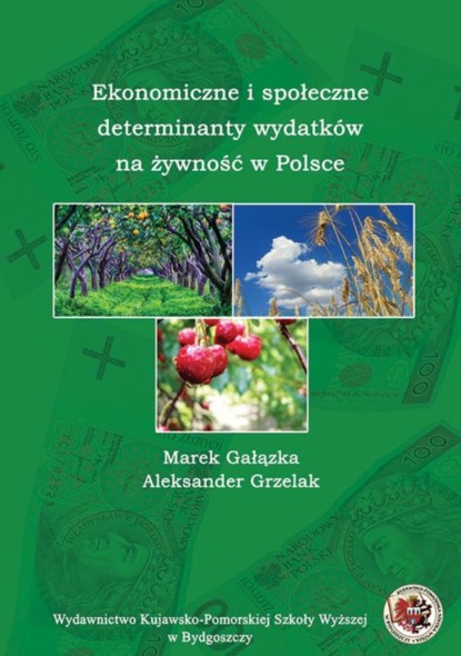 Aleksander Grzelak - Ekonomiczne i społeczne determinanty wydatków na żywność w Polsce