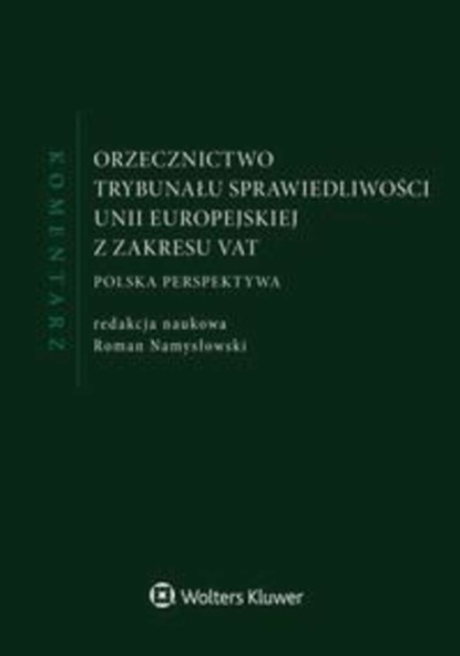 Roman Namysłowski - Orzecznictwo Trybunału Sprawiedliwości Unii Europejskiej z zakresu VAT. Komentarz