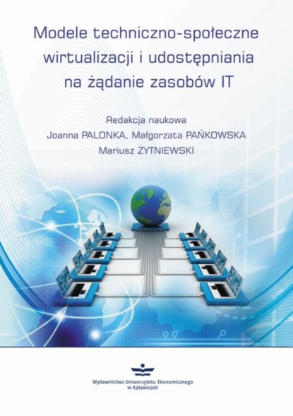 Małgorzata Pańkowska - Modele techniczno-społeczne wirtualizacji udostępniania na żądanie zasobów IT