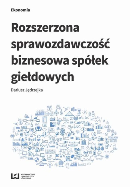 Dariusz Jędrzejka - Rozszerzona sprawozdawczość biznesowa spółek giełdowych