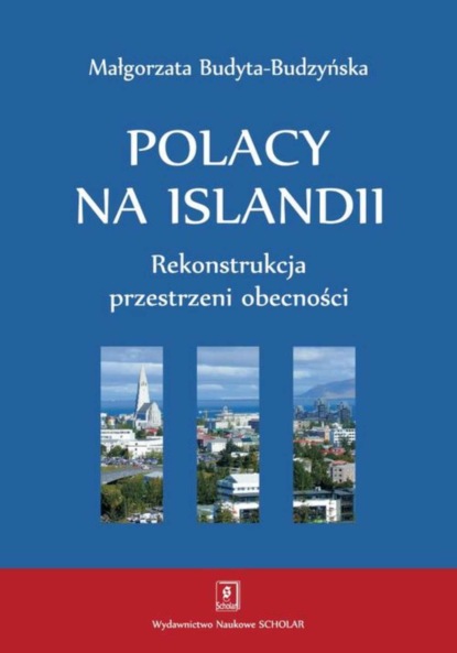 Małgorzata Budyta-Budzyńska - Polacy na Islandii. Rekonstrukcja przestrzeni obecności