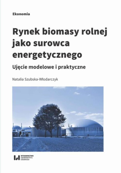 Natalia Szubska-Włodarczyk - Rynek biomasy rolnej jako surowca energetycznego