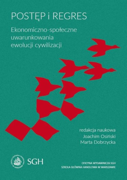 Группа авторов - Postęp i regres. Ekonomiczno-społeczne uwarunkowania ewolucji cywilizacji