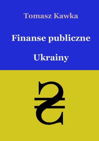 Tomasz Kawka - Finanse publiczne Ukrainy