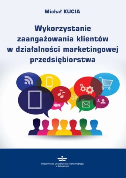 Michał Kucia - Wykorzystanie zaangażowania klientów w działalności marketingowej przedsiębiorstwa