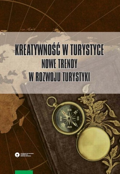 Группа авторов - Kreatywność w turystyce. Nowe trendy w rozwoju turystyki