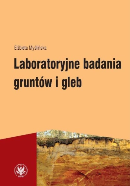 Elżbieta Myślińska - Laboratoryjne badania gruntów i gleb (wydanie 3)