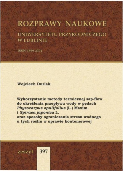 

Wykorzystanie metody termicznej sap-flow do określenia przepływu wody w pędach Physocarpus opulifolius (L.) Maxim. i Spiraea japonica L. oraz sposoby ograniczania stresu wodnego u tych roślin w uprawie kontenerowej
