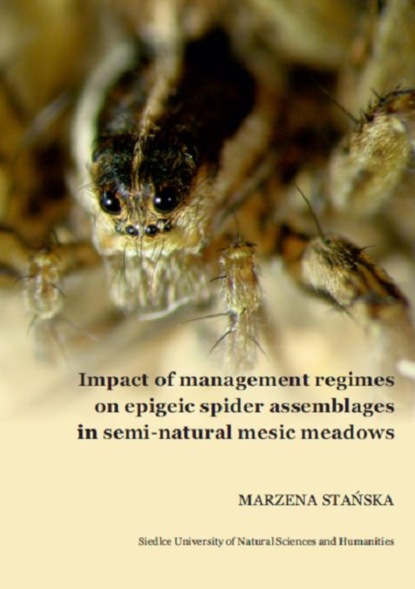 Marzena Stańska - Impact of management regimes on epigeic spider assemblages in semi-natural mesic meadowns