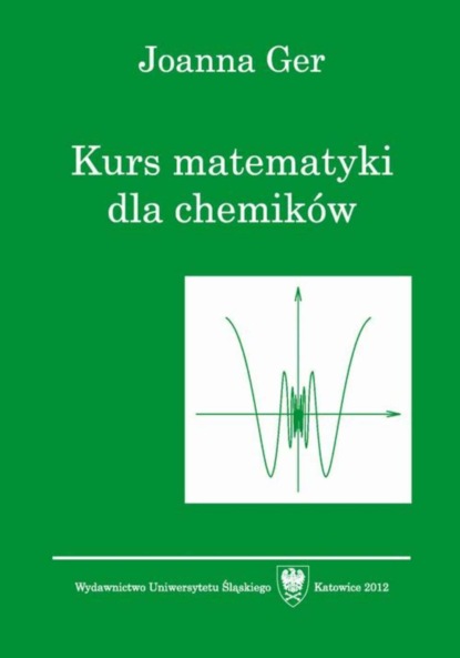 Joanna Ger - Kurs matematyki dla chemików. Wyd. 5. popr.