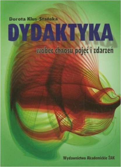 

Dydaktyka wobec chaosu pojęć i zdarzeń
