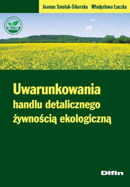 

Uwarunkowania handlu detalicznego żywnością ekologiczną