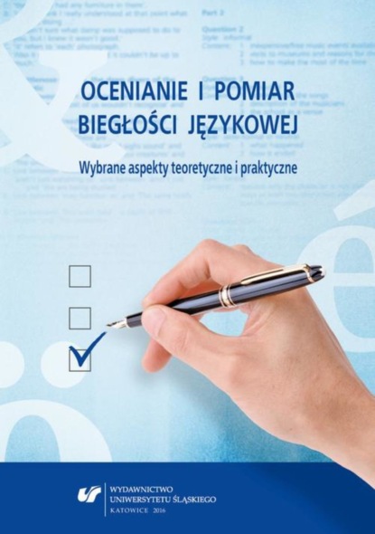 Группа авторов - Ocenianie i pomiar biegłości językowej. Wybrane aspekty teoretyczne i praktyczne