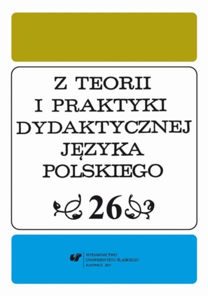 

Z Teorii i Praktyki Dydaktycznej Języka Polskiego. T. 26