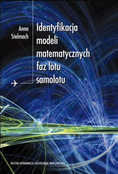 Anna Stelmach - Identyfikacja modeli matematycznych faz lotu samolotu