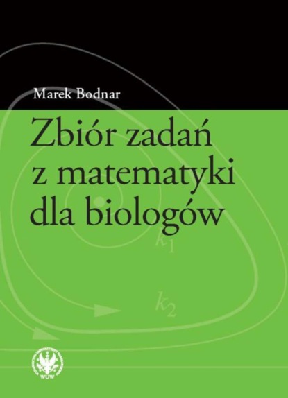 Marek Bodnar - Zbiór zadań z matematyki dla biologów