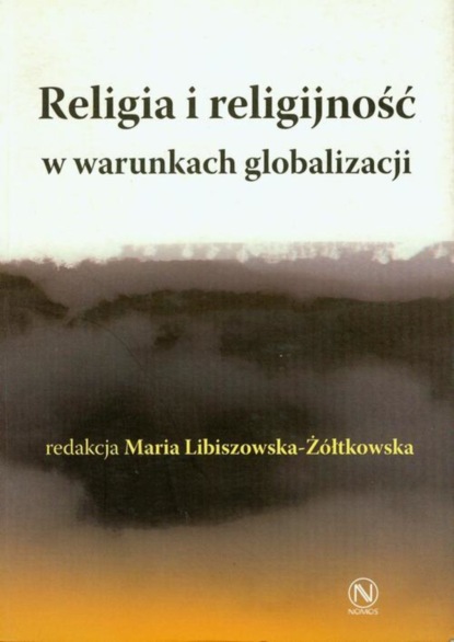 Группа авторов - Religia i religijność w warunkach globalizacji