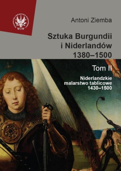 Antoni Ziemba - Sztuka Burgundii i Niderlandów 1380-1500. Tom 2