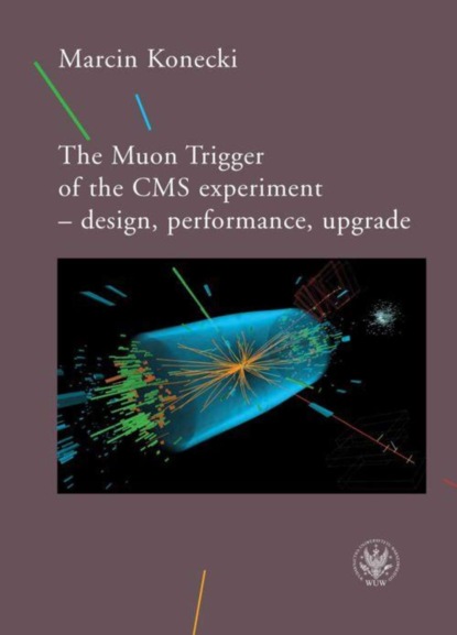 Marcin Konecki - The Muon Trigger of the CMS experiment - design, performance, upgrade