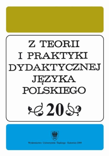 

"Z Teorii i Praktyki Dydaktycznej Języka Polskiego". T. 20