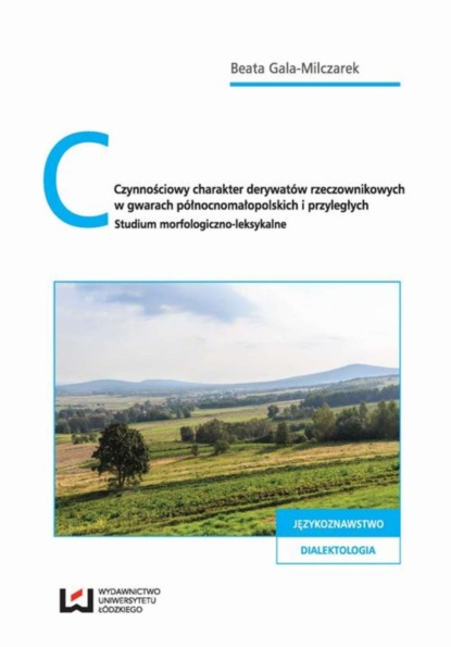 

Czynnościowy charakter derywatów rzeczownikowych w gwarach północnomałopolskich i przyległych