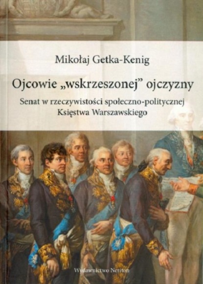 Mikołaj Getka-Kenig - Ojcowie "wskrzeszonej" ojczyzny