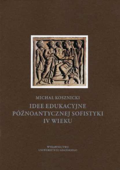 

Idee edukacyjne późnoantycznej sofistyki IV wieku