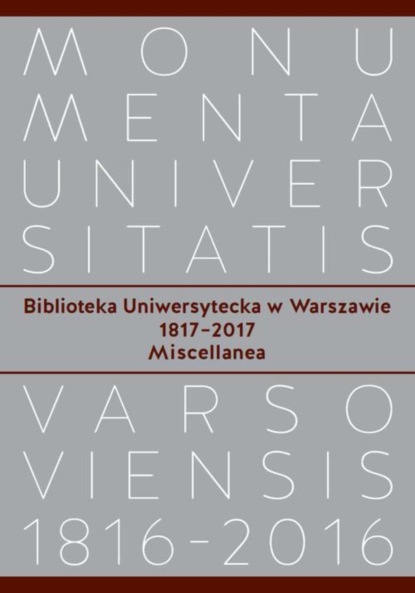 

Biblioteka Uniwersytecka w Warszawie 1817-2017