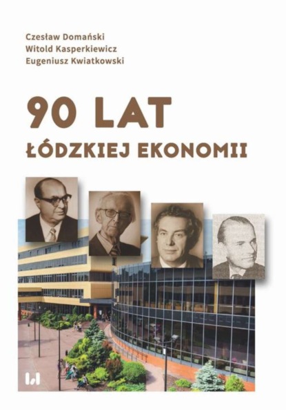 Eugeniusz Kwiatkowski - 90 lat łódzkiej ekonomii