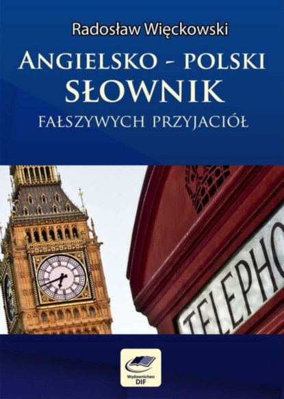 

Angielsko-polski słownik fałszywych przyjaciół