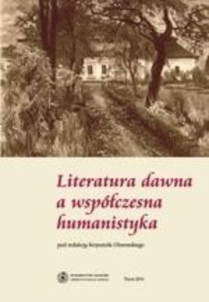 Группа авторов - Literatura dawna a współczesna humanistyka