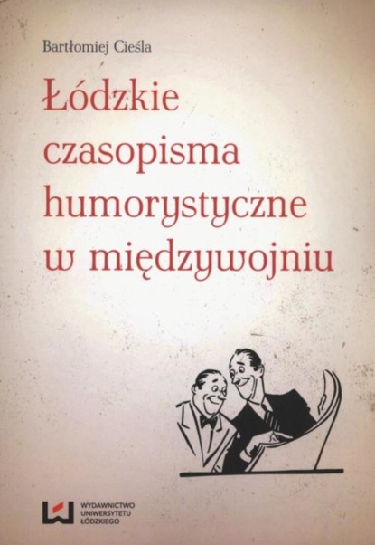 

Łódzkie czasopisma humorystyczne w międzywojniu