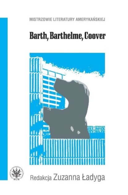 Zuzanna Ładyga - Barth, Barthelme, Coover