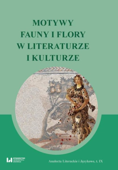 Группа авторов - Motywy fauny i flory w literaturze i kulturze