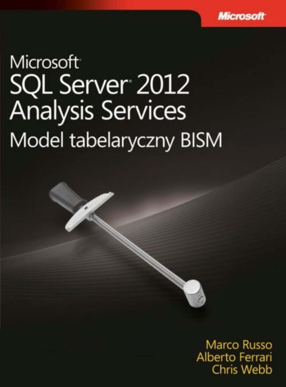 Ferrari Alberto - Microsoft SQL Server 2012 Analysis Services: Model tabelaryczny BISM