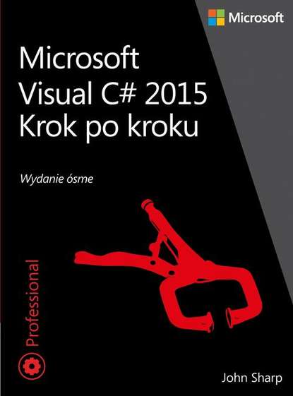 John Sharp - Microsoft Visual C# 2015 Krok po kroku
