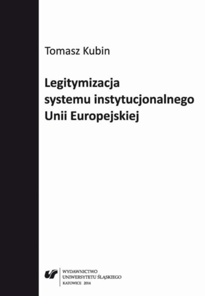 Tomasz Kubin - Legitymizacja systemu instytucjonalnego Unii Europejskiej