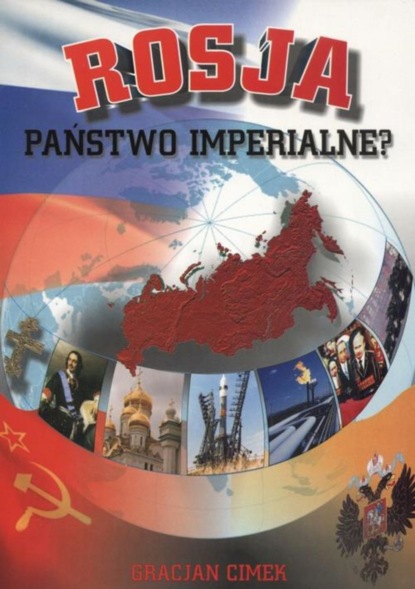 Gracjan Cimek - Rosja - państwo imperialne?