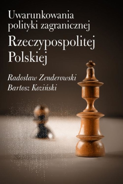 Radosław Zenderowski - Uwarunkowania polityki zagranicznej Rzeczypospolitej Polskiej