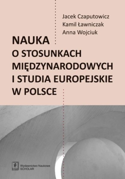 Kamil Ławniczak - Nauka o stosunkach międzynarodowych i studia europejskie w Polsce