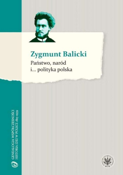 Zygmunt Balicki - Państwo, naród i... polityka polska