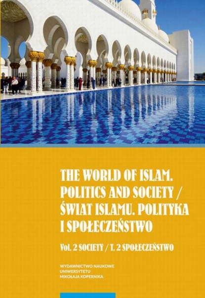 Группа авторов - The world of islam. Politics and society / Świat islamu. Polityka i społeczeństwo. Vol. 2 Society / T. 2 Społeczeństwo