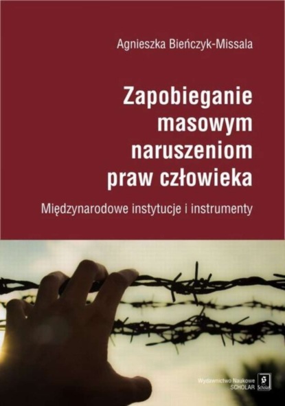 Agnieszka Bieńczyk-Missala - Zapobieganie masowym naruszeniom praw człowieka