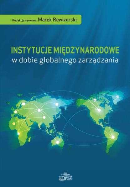 

Instytucje międzynarodowe w dobie globalnego zarządzania