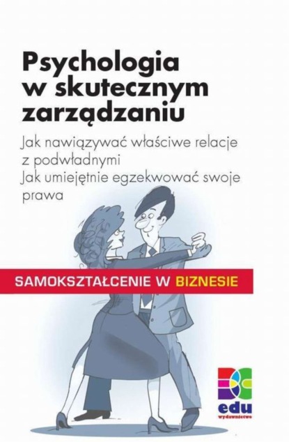 

Psychologia w skutecznym zarządzaniu