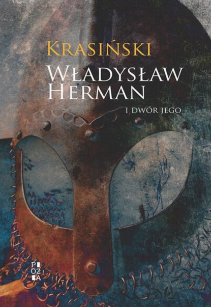 Zygmunt Krasiński - Władysław Herman i dwór jego