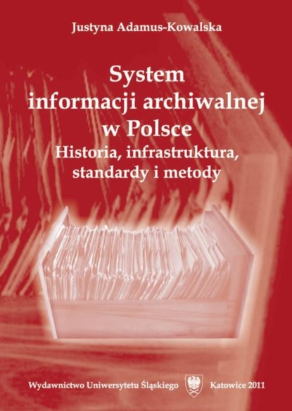 Justyna Adamus-Kowalska - System informacji archiwalnej w Polsce