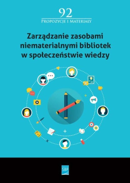 Группа авторов - Zarządzanie zasobami niematerialnymi bibliotek w społeczeństwie wiedzy