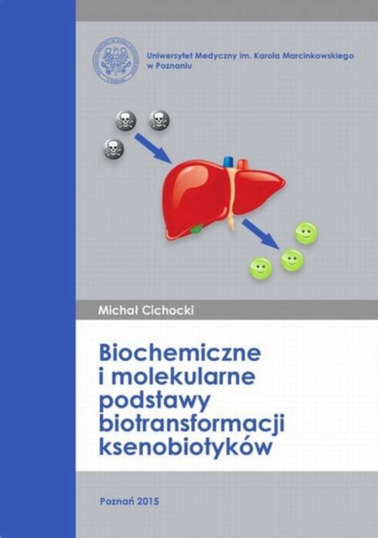 Michał Cichocki - Biochemiczne i molekularne podstawy biotransformacji ksenobiotyków