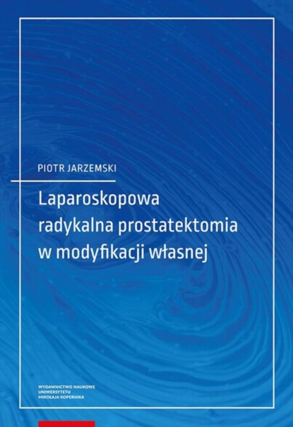 Piotr Jarzemski - Laparoskopowa radykalna prostatektomia w modyfikacji własnej